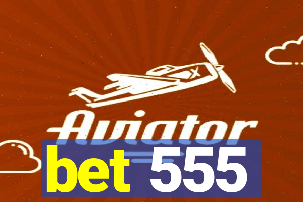 bet 555